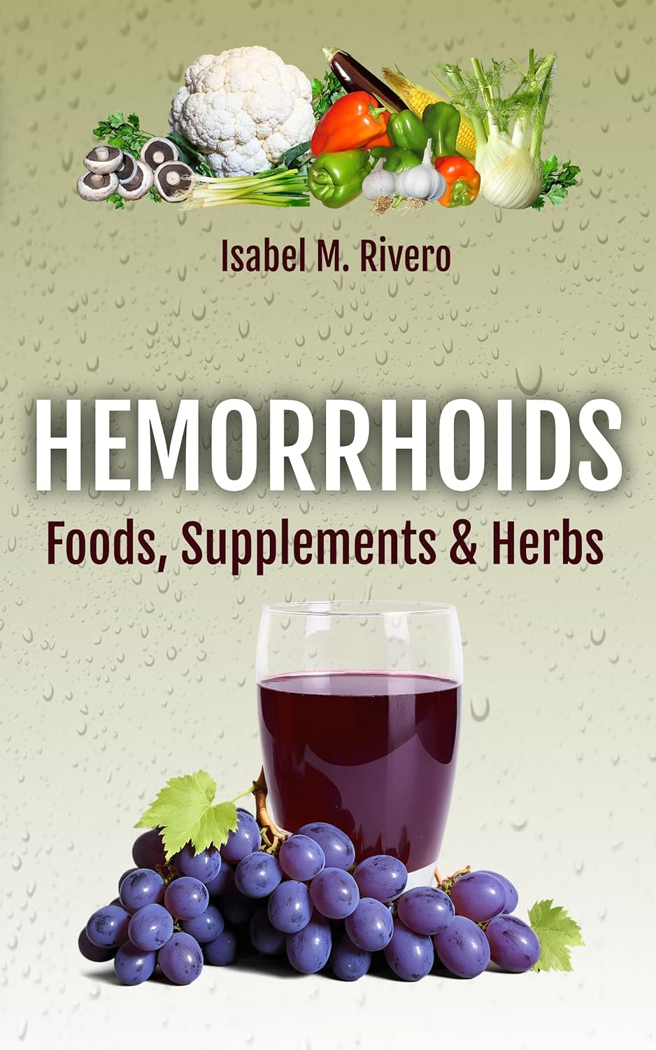 Copertina Kindle: HEMORRHOIDS. Foods, Supplements & Herbs… di Isabel M. Rivero — immagine da Amazon (ASIN B0DLDQLYKP)
